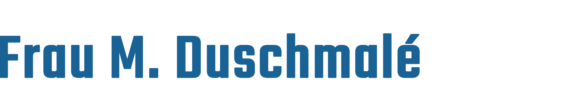 duschmale